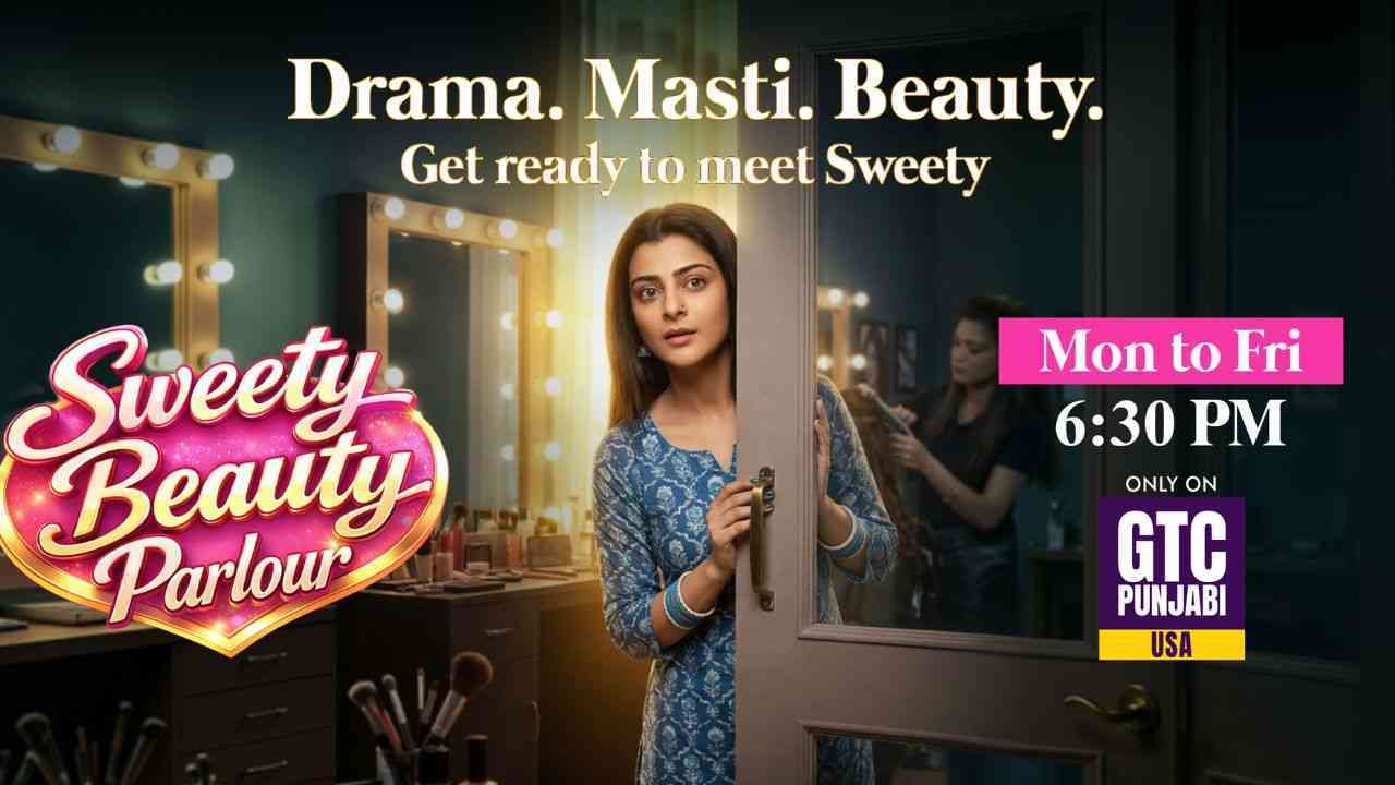 GTC पंजाबी पर आज से शुरू होगा 'Sweety Beauty Parlour’, शाम 6:30 बजे देखें...